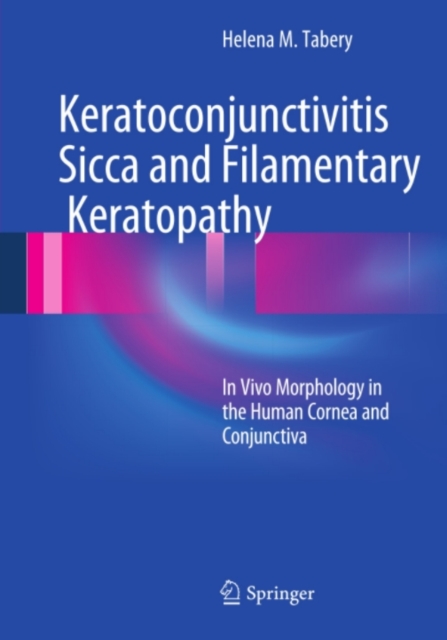 Keratoconjunctivitis Sicca and Filamentary Keratopathy : In Vivo Morphology in the Human Cornea and Conjunctiva, PDF eBook
