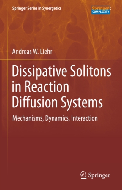 Dissipative Solitons in Reaction Diffusion Systems : Mechanisms, Dynamics, Interaction, PDF eBook