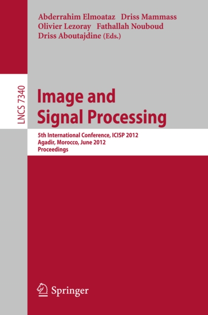 Image and Signal Processing : 5th International Conference, ICISP 2012, Agadir, Morocco, June 28-30, 2012. Proceedings, PDF eBook