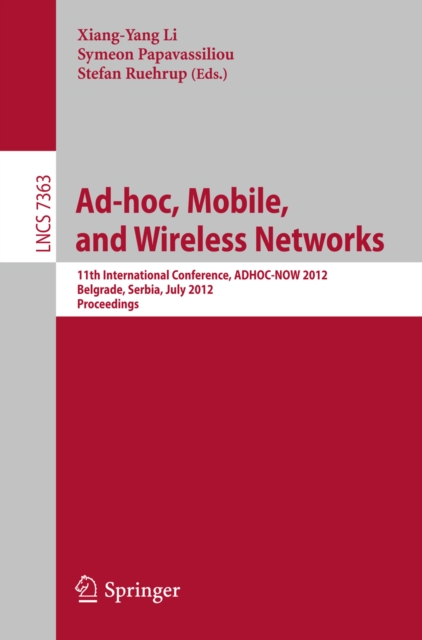 Ad-hoc, Mobile, and Wireless Networks : 11th International Conference, ADHOC-NOW 2012, Belgrade, Serbia, July 9-11, 2012. Proceedings, PDF eBook