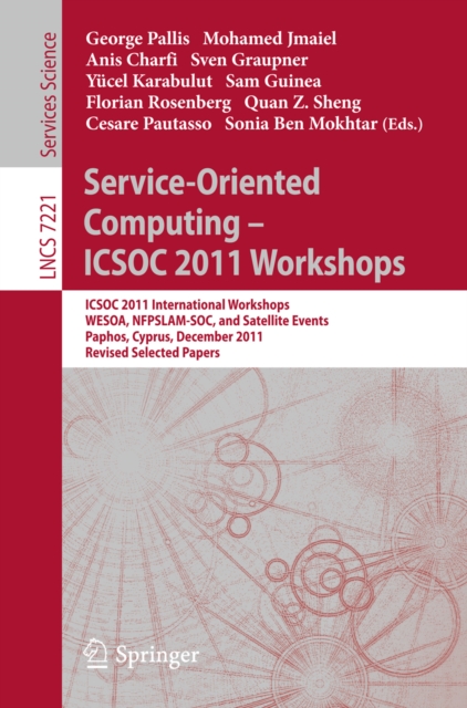 Service-Oriented Computing - ICSOC  2011 Workshops : ICSOC 2011, International Workshops WESOA, NFPSLAM-SOC, and Satellite Events, Paphos, Cyprus, December 5-8, 2011. Revised Selected Papers, PDF eBook