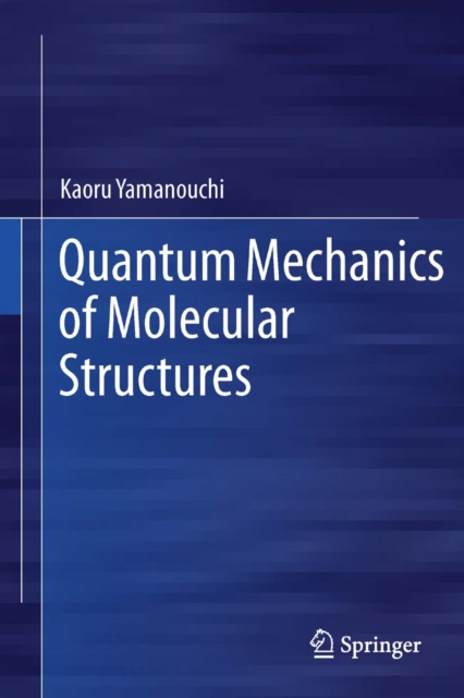 Quantum Mechanics of Molecular Structures, PDF eBook