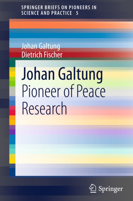 Johan Galtung : Pioneer of Peace Research, PDF eBook
