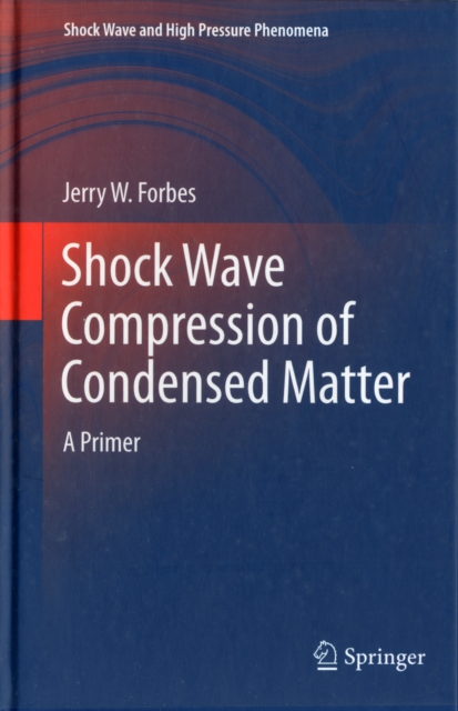 Shock Wave Compression of Condensed Matter : A Primer, Hardback Book