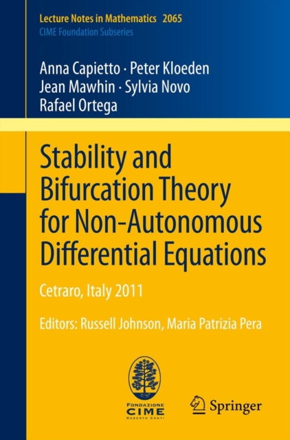 Stability and Bifurcation Theory for Non-Autonomous Differential Equations : Cetraro, Italy 2011, Editors: Russell Johnson, Maria Patrizia Pera, Paperback / softback Book