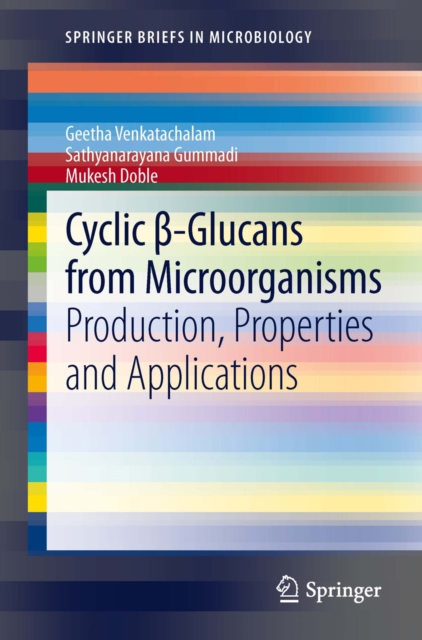 Cyclic -Glucans from Microorganisms : Production, Properties and Applications, PDF eBook