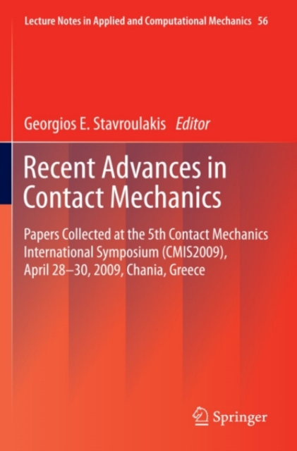 Recent Advances in Contact Mechanics : Papers Collected at the 5th Contact Mechanics International Symposium (CMIS2009), April 28-30, 2009, Chania, Greece, PDF eBook