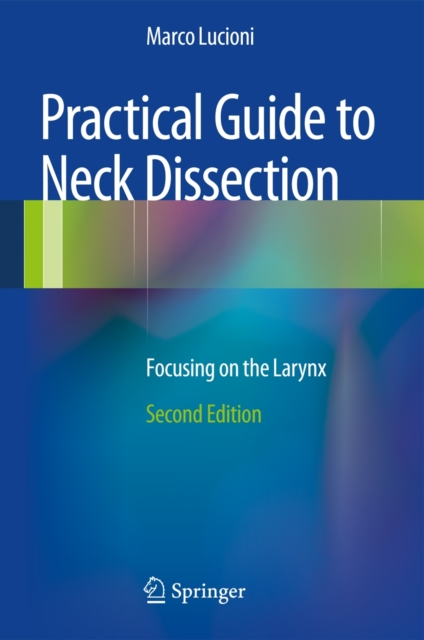 Practical Guide to Neck Dissection : Focusing on the Larynx, Hardback Book