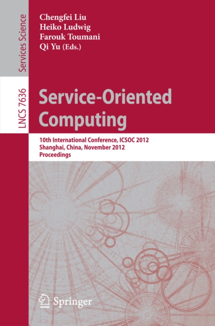 Service-Oriented Computing : 10th International Conference, ICSOC 2012, Shanghai, China, November 12-15, 2012, Proceedings, PDF eBook