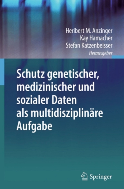 Schutz genetischer, medizinischer und sozialer Daten als multidisziplinare Aufgabe, PDF eBook