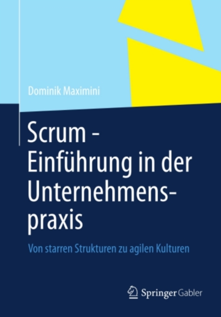 Scrum - Einfuhrung in der Unternehmenspraxis : Von starren Strukturen zu agilen Kulturen, PDF eBook