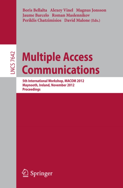 Multiple Access Communications : 5th International Workshop, MACOM 2012, Maynooth, Ireland, November 19-20, 2012, Proceedings, PDF eBook