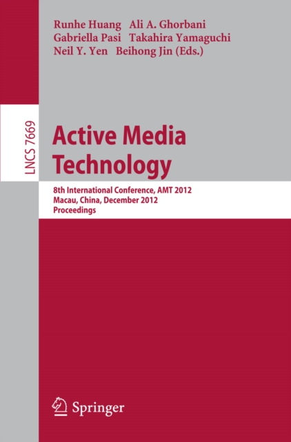 Active Media Technology : 8th International Conference, AMT 2012, Macau, China, December 4-7, 2012, Proceedings, PDF eBook
