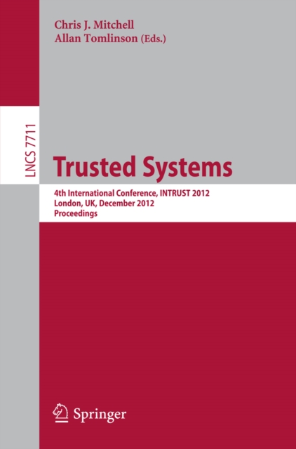 Trusted Systems : 4th International Conference, INTRUST 2012, London, UK, December 17-18, 2012, Proceedings, PDF eBook