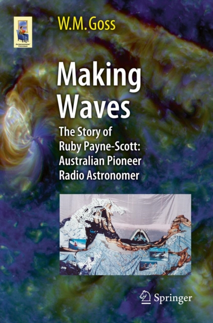 Making Waves : The Story of Ruby Payne-Scott: Australian Pioneer Radio Astronomer, PDF eBook