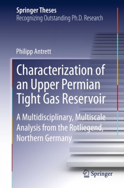 Characterization of an Upper Permian Tight Gas Reservoir : A Multidisciplinary, Multiscale Analysis from the Rotliegend, Northern Germany, PDF eBook