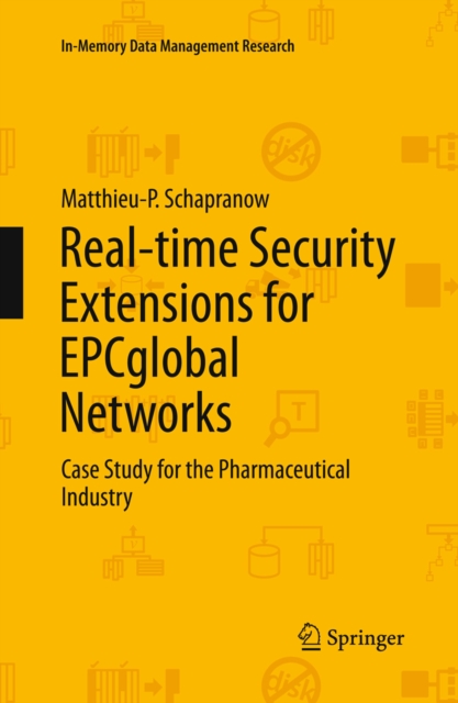 Real-time Security Extensions for EPCglobal Networks : Case Study for the Pharmaceutical Industry, PDF eBook