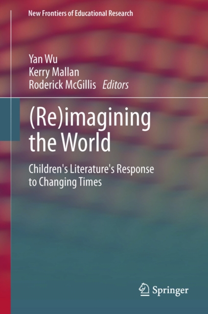 (Re)imagining the World : Children's literature's response to changing times, PDF eBook