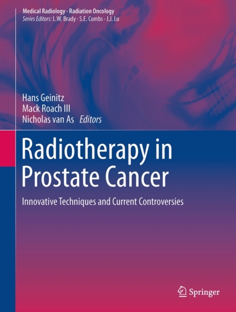 Radiotherapy in Prostate Cancer : Innovative Techniques and Current Controversies, Hardback Book