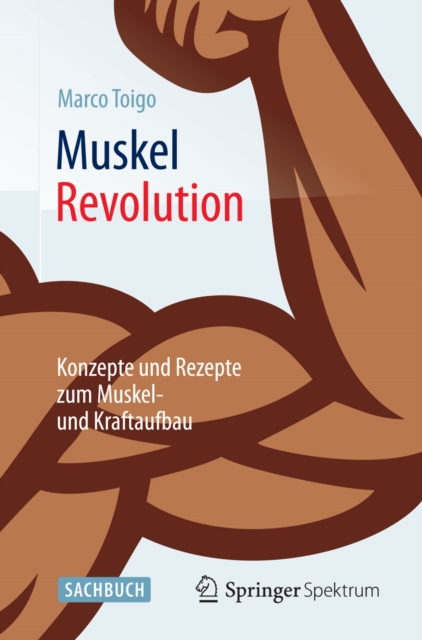 MuskelRevolution : Konzepte und Rezepte zum Muskel- und Kraftaufbau, EPUB eBook