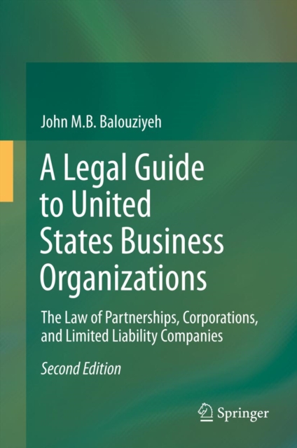 A Legal Guide to United States Business Organizations : The Law of Partnerships, Corporations, and Limited Liability Companies, PDF eBook