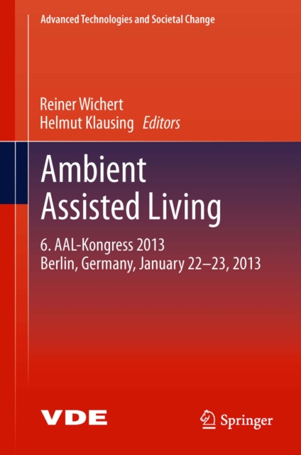 Ambient Assisted Living : 6. AAL-Kongress 2013 Berlin, Germany, January 22. - 23. , 2013, PDF eBook