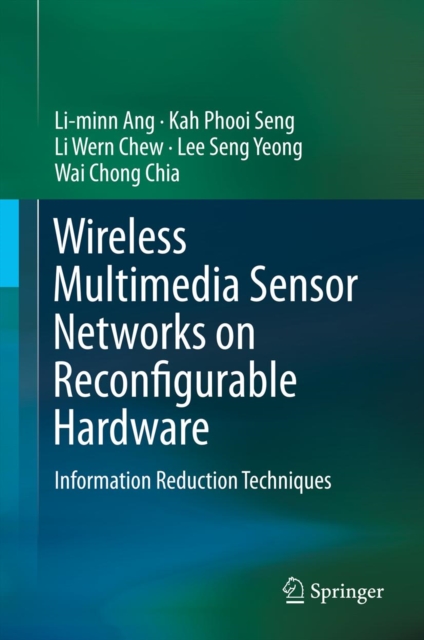Wireless Multimedia Sensor Networks on Reconfigurable Hardware : Information Reduction Techniques, PDF eBook
