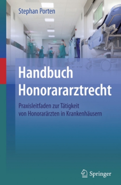 Handbuch Honorararztrecht : Praxisleitfaden zur Tatigkeit von Honorararzten in Krankenhausern, PDF eBook
