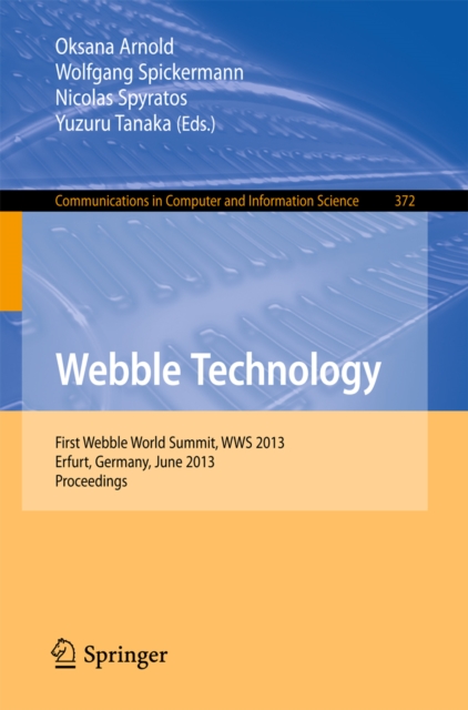 Webble Technology : First Webble World Summit, WWS 2013, Erfurt, Germany, June 3-5, 2013. Proceedings, PDF eBook