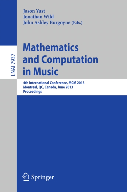 Mathematics and Computation in Music : 4th International Conference, MCM 2013, Montreal, Canada, June 12-14, 2013, Proceedings, PDF eBook