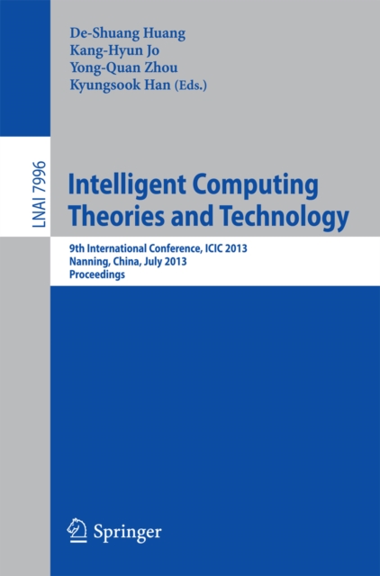 Intelligent Computing Theories and Technology : 9th International Conference, ICIC 2013, Nanning, China, July 28-31, 2013. Proceedings, PDF eBook