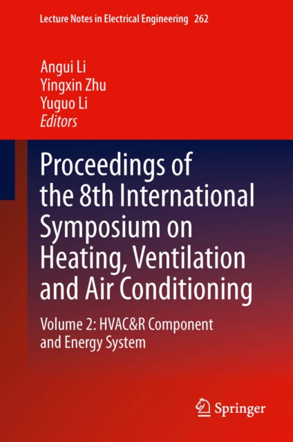 Proceedings of the 8th International Symposium on Heating, Ventilation and Air Conditioning : Volume 2: HVAC&R Component and Energy System, PDF eBook