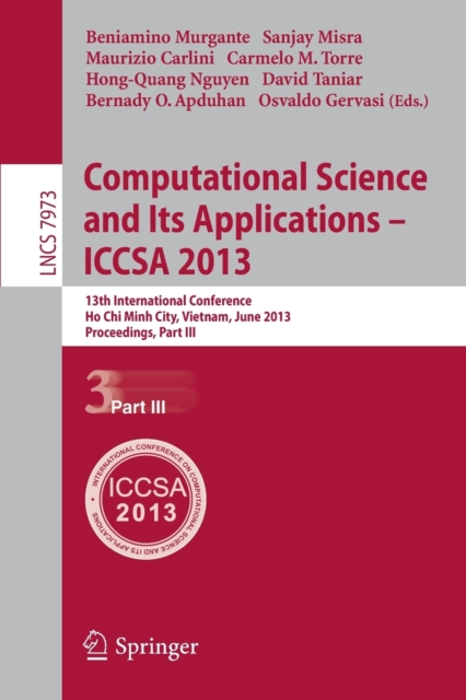 Computational Science and Its Applications -- ICCSA 2013 : 13th International Conference, ICCSA 2013, Ho Chi Minh City, Vietnam, June 24-27, 2013, Proceedings, Part III, Paperback / softback Book
