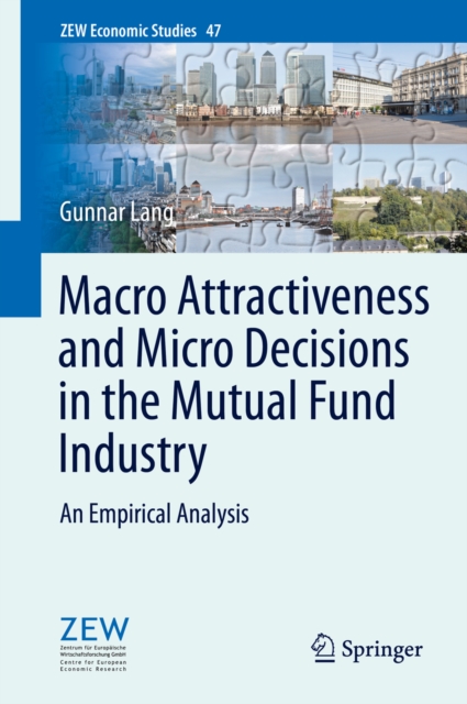 Macro Attractiveness and Micro Decisions in the Mutual Fund Industry : An Empirical Analysis, PDF eBook
