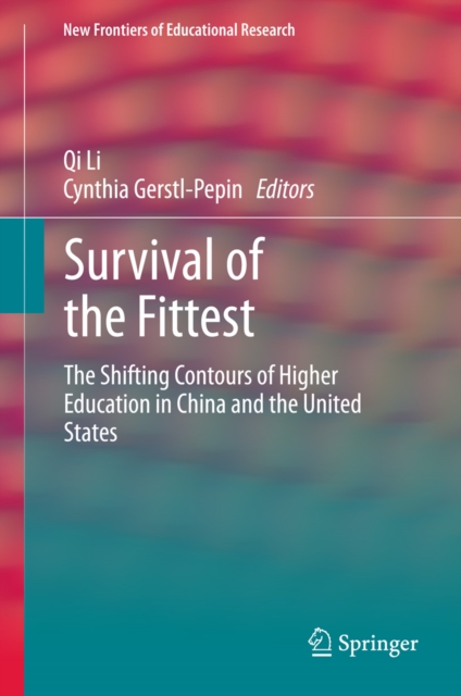 Survival of the Fittest : The Shifting Contours of Higher Education in China and the United States, PDF eBook