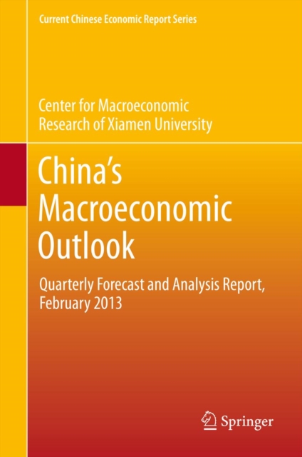 China's Macroeconomic Outlook : Quarterly Forecast and Analysis Report, February 2013, PDF eBook