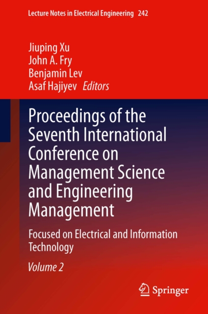 Proceedings of the Seventh International Conference on Management Science and Engineering Management : Focused on Electrical and Information Technology Volume II, PDF eBook