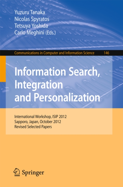 Information Search, Integration and Personalization : International Workshop, ISIP 2012, Sapporo, Japan, October 11-13, 2012. Revised Selected Papers, PDF eBook
