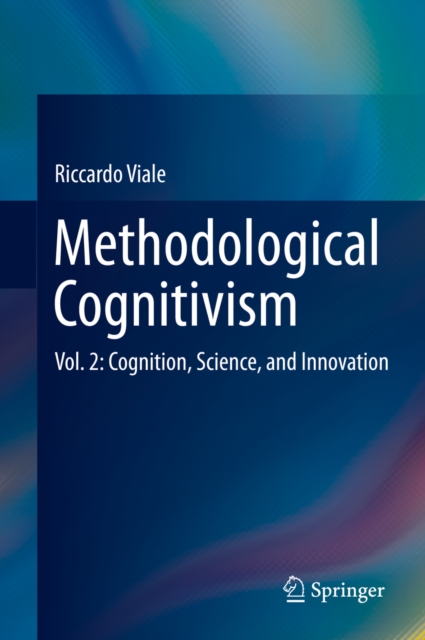 Methodological Cognitivism : Vol. 2: Cognition, Science, and Innovation, PDF eBook