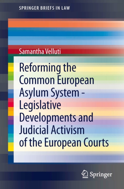 Reforming the Common European Asylum System - Legislative developments and judicial activism of the European Courts, PDF eBook