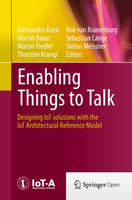 Enabling Things to Talk : Designing IoT solutions with the IoT Architectural Reference Model, EPUB eBook