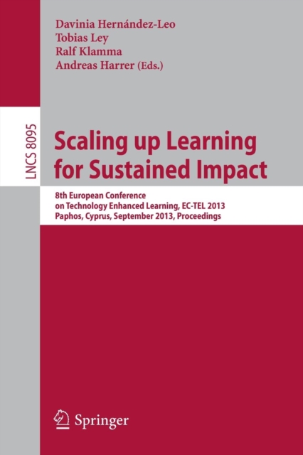 Scaling up Learning for Sustained Impact : 8th European Conference on Technology Enhanced Learning, EC-TEL 2013, Paphos, Cyprus, September 17-21, 2013, Proceedings, Paperback / softback Book