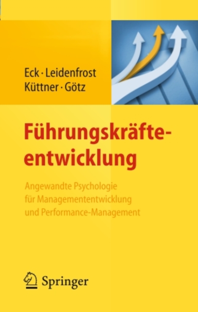 Fuhrungskrafteentwicklung : Angewandte Psychologie fur Managemententwicklung und Performance-Management, PDF eBook