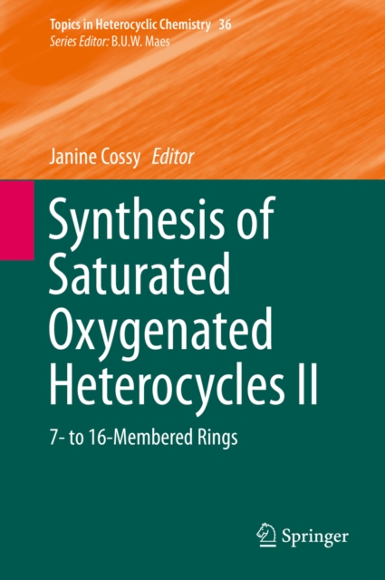 Synthesis of Saturated Oxygenated Heterocycles II : 7- to 16-Membered Rings, PDF eBook