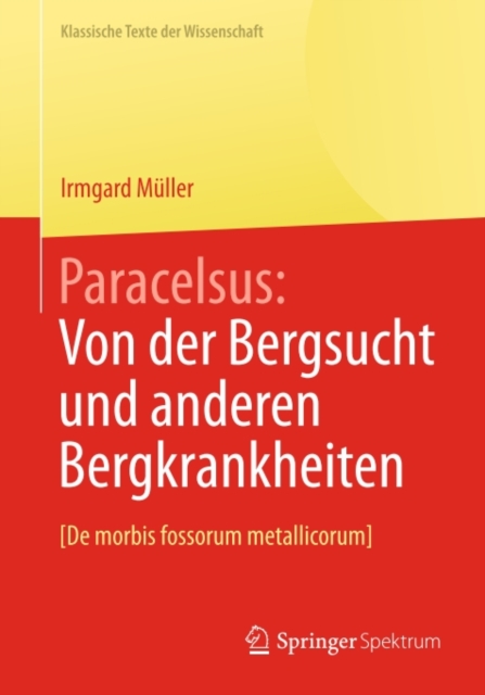 Paracelsus : Von der Bergsucht und anderen Bergkrankheiten [De morbis fossorum metallicorum]., PDF eBook