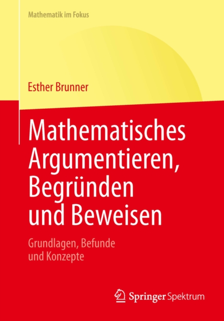 Mathematisches Argumentieren, Begrunden und Beweisen : Grundlagen, Befunde und Konzepte, PDF eBook