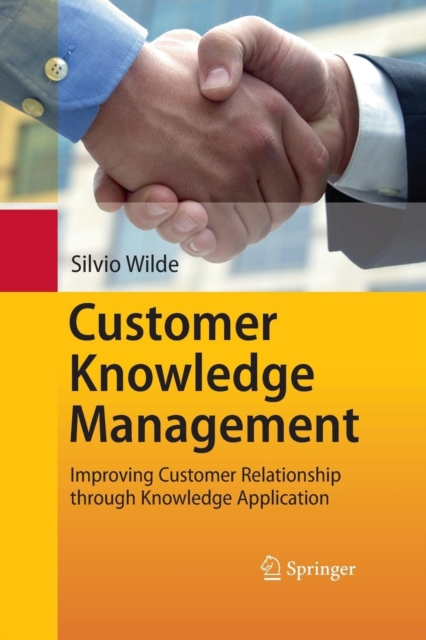 Customer Knowledge Management : Improving Customer Relationship through Knowledge Application, Paperback / softback Book