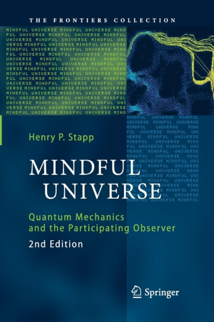 Mindful Universe : Quantum Mechanics and the Participating Observer, Paperback / softback Book