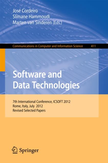 Software and Data Technologies : 7th International Conference, ICSOFT 2012, Rome, Italy, July 24-27, 2012, Revised Selected Papers, PDF eBook