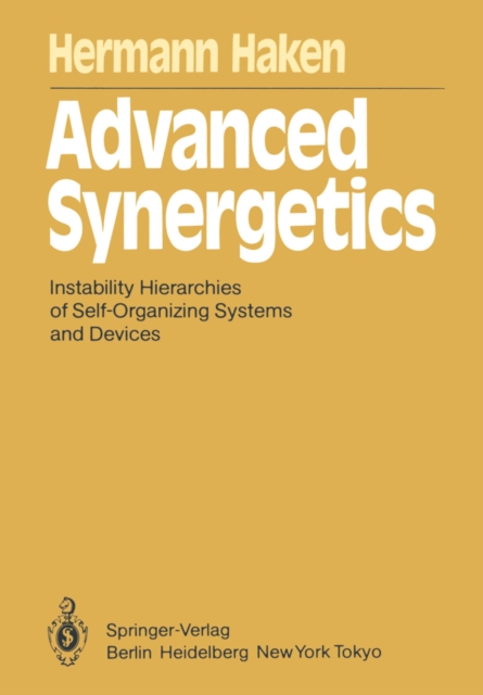 Advanced Synergetics : Instability Hierarchies of Self-Organizing Systems and Devices, PDF eBook